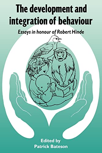 Beispielbild fr The Development and Integration of Behaviour: Essays in Honour of Robert Hinde zum Verkauf von Revaluation Books
