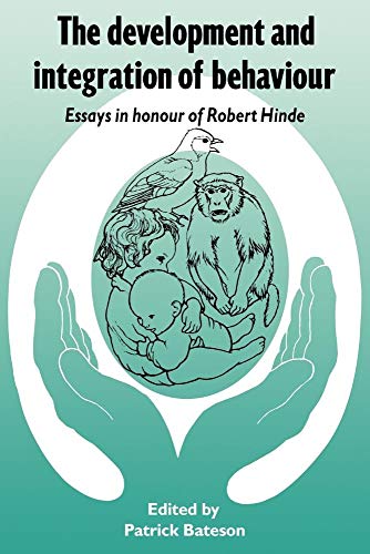 Stock image for The Development and Integration of Behaviour : Essays in Honour of Robert Hinde for sale by Better World Books