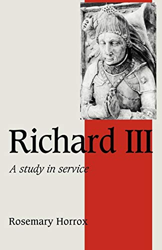 9780521407267: Richard III: A Study of Service: 11 (Cambridge Studies in Medieval Life and Thought: Fourth Series, Series Number 11)