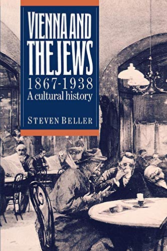 Vienna and the Jews, 1867-1938. A Cultural History