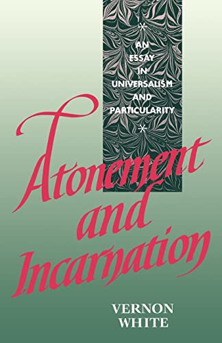 Beispielbild fr Atonement and Incarnation : An Essay in Universalism and Particularity zum Verkauf von Better World Books