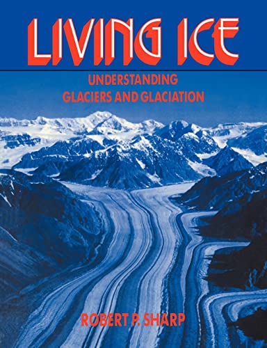 Stock image for Living Ice : Understanding Glaciers and Glaciation for sale by Better World Books