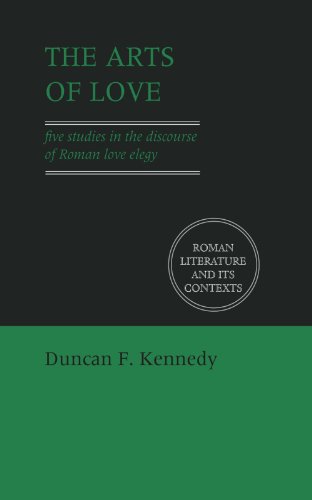 Imagen de archivo de The Arts of Love: Five Studies in the Discourse of Roman Love Elegy (Roman Literature and its Contexts) a la venta por WorldofBooks