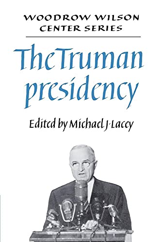 Beispielbild fr The Truman Presidency (Woodrow Wilson Center Press) zum Verkauf von SecondSale