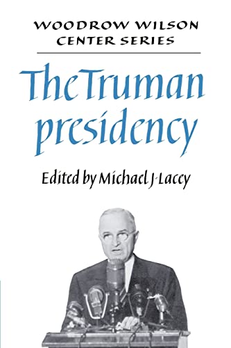 Stock image for The Truman Presidency (Woodrow Wilson Center Press) for sale by SecondSale