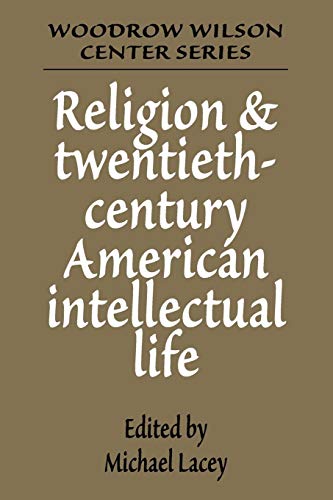Stock image for Religion and Twentieth-Century American Intellectual Life (Woodrow Wilson Center Press) for sale by Wonder Book
