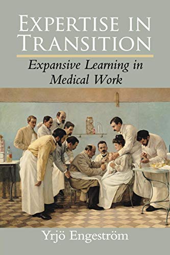 Stock image for Expertise in Transition: Expansive Learning in Medical Work for sale by GF Books, Inc.