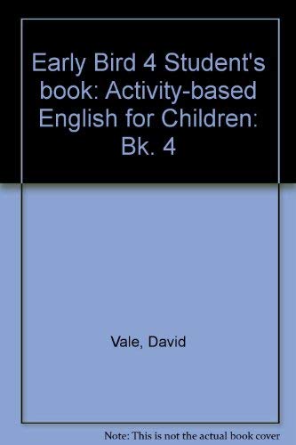 Early Bird 4 Student's book: Activity-based English for Children (9780521407946) by Vale, David