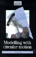 Modelling with Circular Motion: Unit Guide (School Mathematics Project 16-19) (9780521408820) by School Mathematics Project