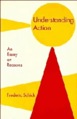 Stock image for Understanding Action: An Essay on Reasons for sale by WorldofBooks