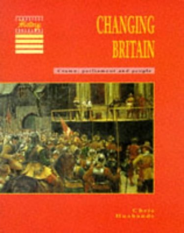 Stock image for Changing Britain: Crown, Parliament and People (Cambridge History Programme Key Stage 3) for sale by WorldofBooks