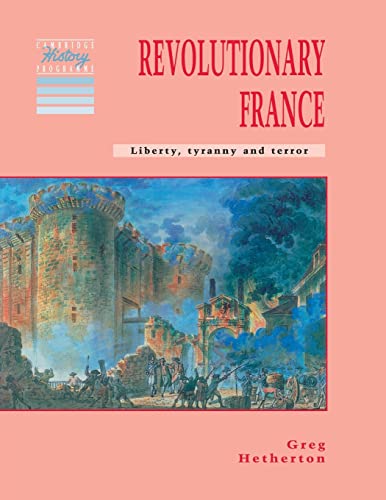 Revolutionary France: Liberty, Tyranny and Terror
