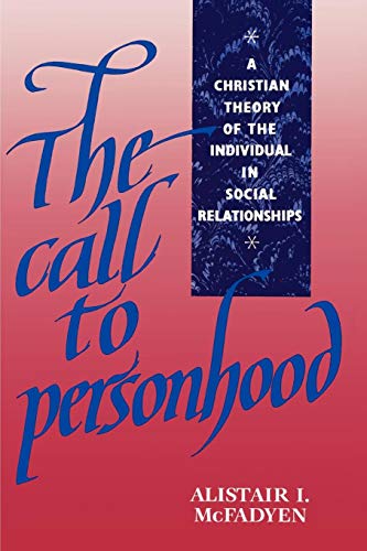 Stock image for The Call to Personhood: A Christian Theory of the Individual in Social Relationships for sale by ThriftBooks-Dallas