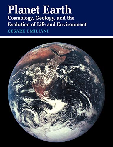 Planet Earth: Cosmology, Geology, and the Evolution of Life and Environment (9780521409490) by Emiliani, Cesare
