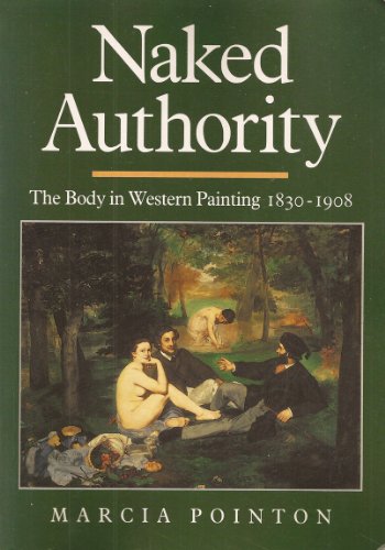 9780521409995: Naked Authority: The Body in Western Painting 1830–1908