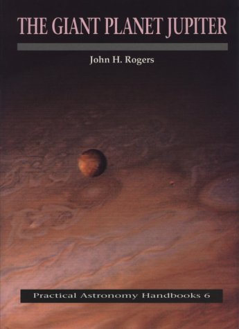 9780521410083: The Giant Planet Jupiter (Practical Astronomy Handbooks, Series Number 6)