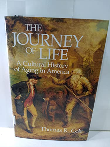 Imagen de archivo de The Journey of Life : A Cultural History of Aging in America a la venta por Better World Books