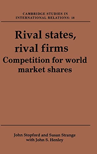 9780521410229: Rival States, Rival Firms Hardback: Competition for World Market Shares: 18 (Cambridge Studies in International Relations, Series Number 18)