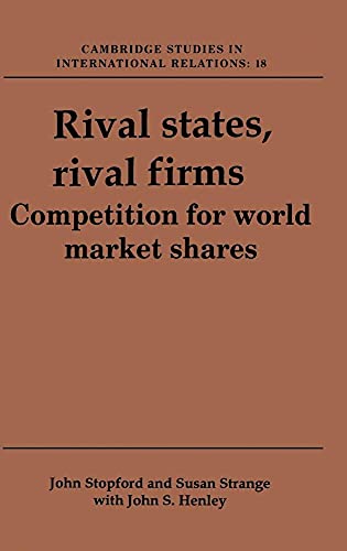 9780521410229: Rival States, Rival Firms: Competition for World Market Shares (Cambridge Studies in International Relations, Series Number 18)