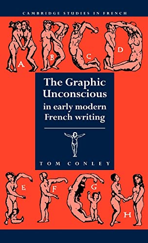 9780521410311: The Graphic Unconscious in Early Modern French Writing Hardback: 37 (Cambridge Studies in French, Series Number 37)