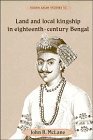 9780521410748: Land and Local Kingship in Eighteenth-Century Bengal (Cambridge South Asian Studies, Series Number 53)
