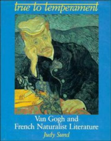 True to Temperament: Van Gogh and Naturalist Literature (9780521410809) by Sund, Judy