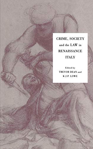 Stock image for Crime, Society and the Law in Renaissance Italy for sale by Books of the Smoky Mountains