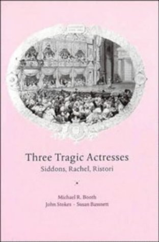 Beispielbild fr Three Tragic Actresses: Siddons, Rachel, Ristori zum Verkauf von Prior Books Ltd