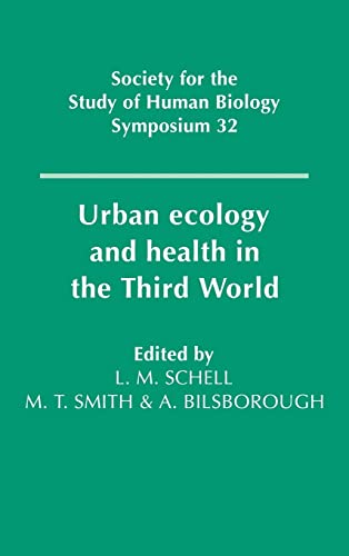 Stock image for Urban Ecology and Health in the Third World: 32 (Society for the Study of Human Biology Symposium Series, Series Number 32) for sale by WorldofBooks