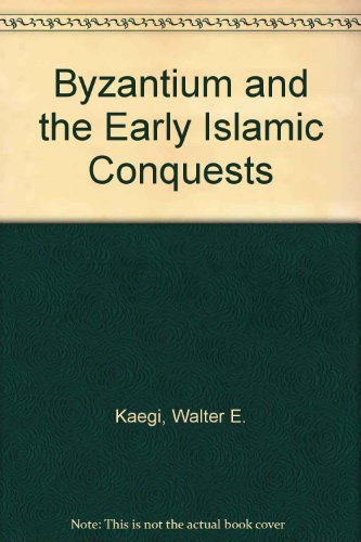 Stock image for Byzantium and the Early Islamic Conquests for sale by Vintage Books and Fine Art
