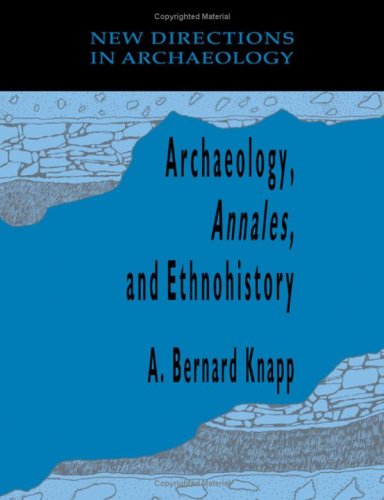 Stock image for Archaeology, Annales, and Ethnohistory (New Directions in Archaeology) for sale by The Bookseller