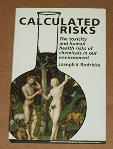 Stock image for Calculated Risks: Understanding the Toxicity of Chemicals in our Environment for sale by Wonder Book