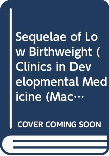 Beispielbild fr Sequelae of Low Birthweight (Clinics in Developmental Medicine (Mac Keith Press)) zum Verkauf von Cambridge Rare Books