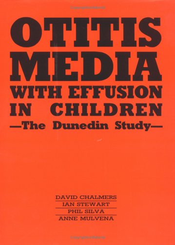 Otitis Media with Effusion in Children (Clinics in Developmental Medicine (Mac Keith Press)) (9780521412247) by Chalmers, David; Stewart, Ian; Silva, Phil; Mulvena, Anne