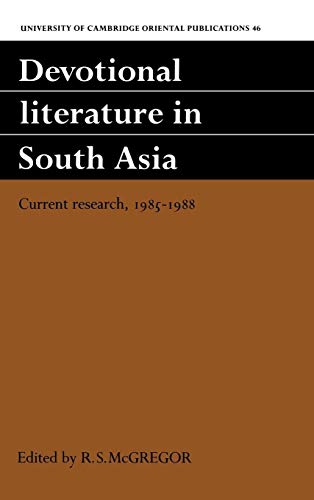 Stock image for Devotional Literature in South Asia: Current Research, 1985-1988- Papers of the Fourth Conference on Devotional Literature in New Indo-Aryan Languages Held at Wolfson College, Cambridge, 1-4 September for sale by Midtown Scholar Bookstore