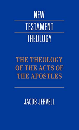 Imagen de archivo de The Theology of the Acts of the Apostles (New Testament Theology) a la venta por Midtown Scholar Bookstore