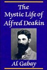 Beispielbild fr The Mystic Life of Alfred Deakin zum Verkauf von Atticus Books