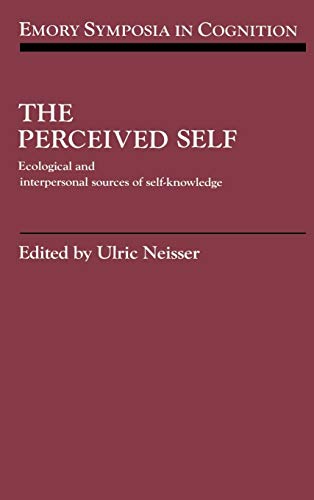 Imagen de archivo de The Perceived Self: Ecological and Interpersonal Sources of Self Knowledge: 5 (Emory Symposia in Cognition, Series Number 5) a la venta por WorldofBooks