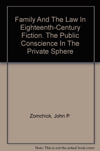 Family and the Law in Eighteenth-Century Fiction: The Public Conscience in the Private Sphere (Ca...