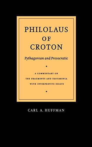 Philolaus of Croton: Pythagorean and Presocratic: A Commentary on the Fragments and Testimonia with Interpretive Essays - Philolaus