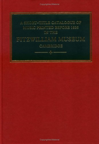 Beispielbild fr A Short-Title Catalogue of Music Printed before 1825 in the Fitzwilliam Museum, Cambridge (Fitzwilliam Museum Publications) zum Verkauf von austin books and more