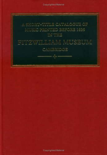 Imagen de archivo de A Short-Title Catalogue of Music Printed before 1825 in the Fitzwilliam Museum, Cambridge (Fitzwilliam Museum Publications) a la venta por Howard's Books