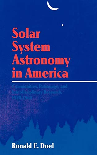 9780521415736: Solar System Astronomy in America: Communities, Patronage, and Interdisciplinary Science, 1920–1960