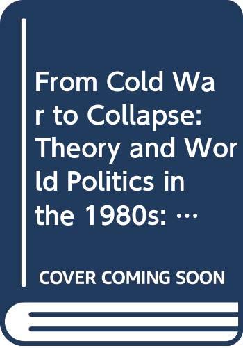 Stock image for From Cold War to Collapse: Theory and World Politics in the 1980s (Cambridge Studies in International Relations) for sale by mountain