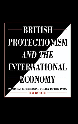 Stock image for British Protectionism and the International Economy : Overseas Commercial Policy in the 1930s for sale by Better World Books