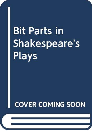 Stock image for Bit Parts in Shakespeare's Plays for sale by SecondSale