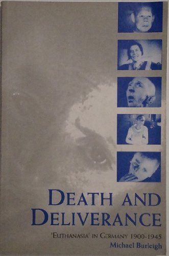 Imagen de archivo de Death and Deliverance: 'Euthanasia' in Germany, C.1900 to 1945 a la venta por Anybook.com