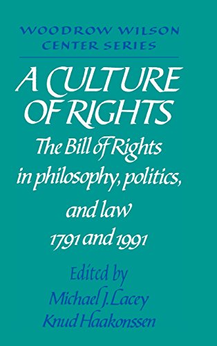 9780521416375: A Culture of Rights: The Bill of Rights in Philosophy, Politics and Law 1791 and 1991