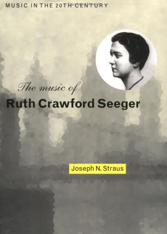 Stock image for The Music of Ruth Crawford Seeger (Music in the Twentieth Century, Series Number 6) for sale by Wild Apricot Enterprises