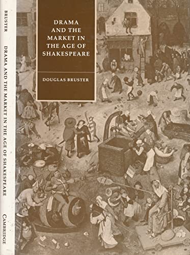 Stock image for Drama and the Market in the Age of Shakespeare for sale by Michener & Rutledge Booksellers, Inc.